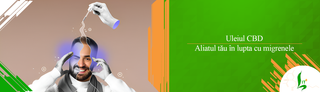 Uleiul CBD – aliatul tău în lupta cu migrenele